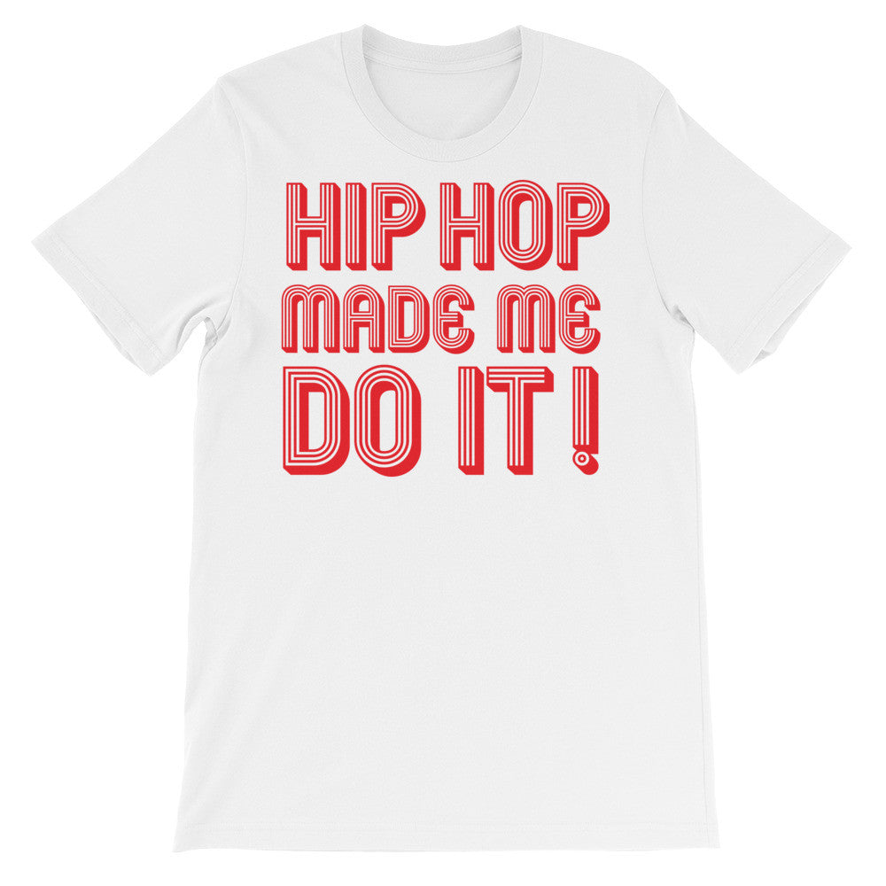 Hip Hop Made Me Do it Tee